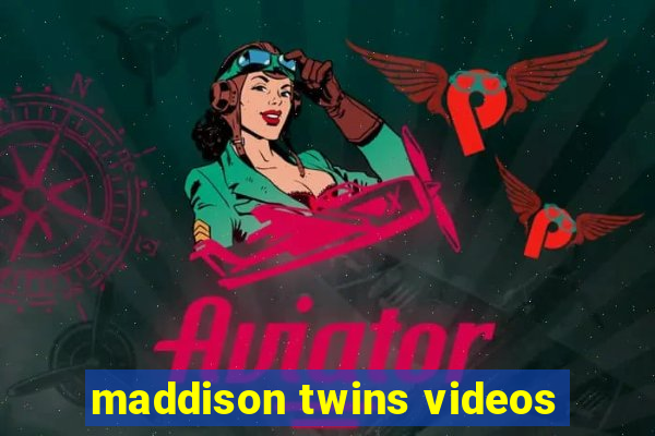 maddison twins videos